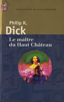 Philip K. Dick: Le Maître du Haut Château (French language, 1998, J'ai Lu)