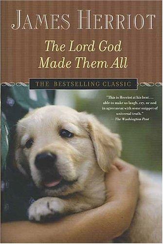 James Herriot: The Lord God Made Them All (Paperback, 2004, St. Martin's Griffin)