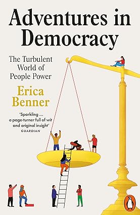 Erica Benner: Adventures in Democracy (EBook, 2024, Penguin)