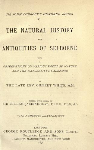 Gilbert White: The natural history and antiquities of Selborne (1891, George Routledge and Sons)