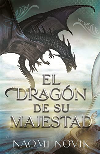 Naomi Novik, José Miguel Pallarés Sanmiguel: El dragón de Su Majestad (Paperback, Umbriel)