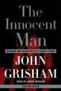 John Grisham: The Innocent Man (AudiobookFormat, 2006, RH Audio)