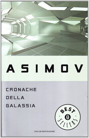 Isaac Asimov: Cronache della galassia (Paperback, Italian language, 1995, Mondadori)