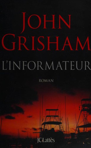 John Grisham: L'informateur (Paperback, French language, 2017, LATTES)