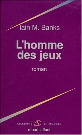 Iain M. Banks: L'homme des jeux (French language, 1992, Robert Laffont)