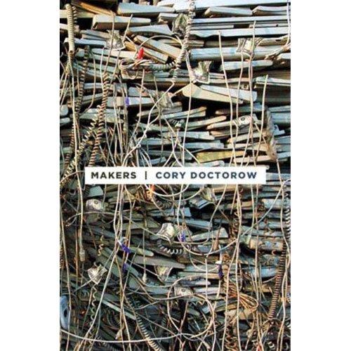 Cory Doctorow: Makers (2009, Tor)