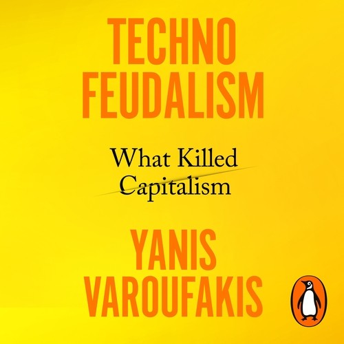 Yanis Varoufakis: TechnoFeudalism (AudiobookFormat, Vintage Digital (Penguin))