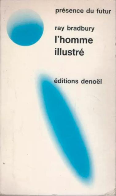 Ray Bradbury: L'Homme illustré (French language, 1971, Éditions Denoël)