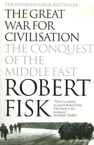 Robert Fisk: The Great War for Civilisation: The Conquest of the Middle East (2006)
