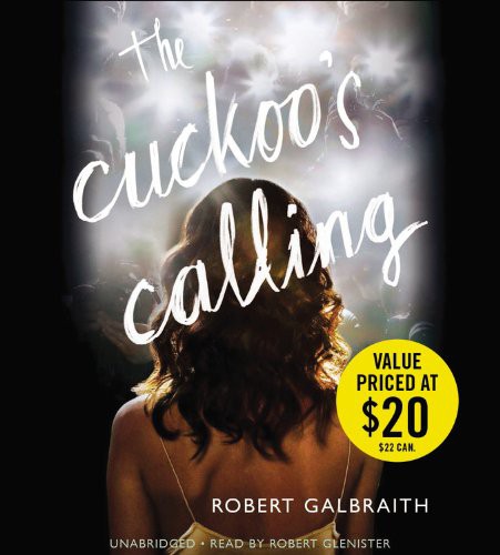 J.K. Rowling, Robert Glenister: The Cuckoo's Calling (AudiobookFormat, 2013, Hachette Book Group)