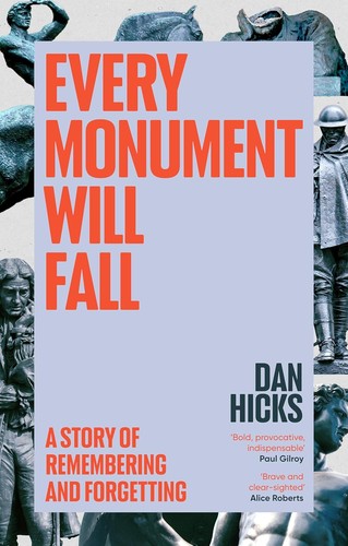 Dan Hicks: Every Monument Will Fall (Hardcover, 2025, Cornerstone Publishing)