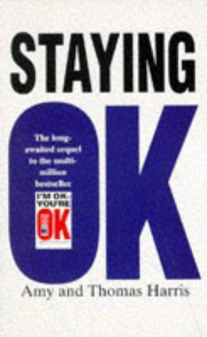 Thomas Anthony Harris, M.D., Amy Bjork Harris: Staying O.K. (Paperback, 1995, Arrow Books Ltd)