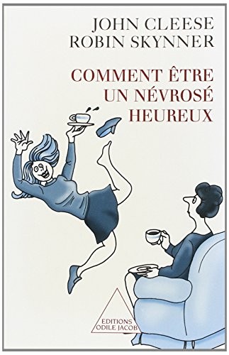 Robin Skynner, John Cleese: Comment être un névrosé heureux (Paperback, Odile Jacob, JACOB)