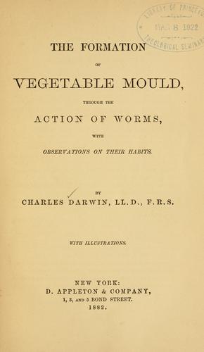 Charles Darwin: The  formation of vegetable mould, through the action of worms (1883, Appleton)