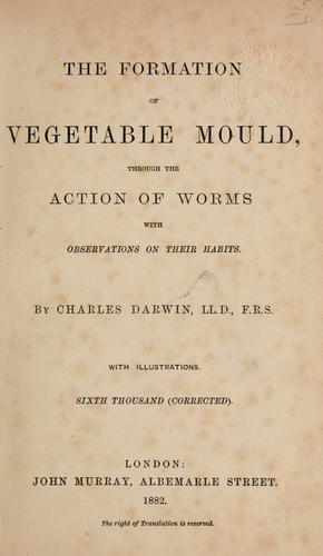 Charles Darwin: The  formation of vegetable mould through the action of worms (1882, J. Murray)