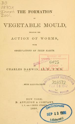 Charles Darwin: The  formation of vegetable mould, through the action of worms (1890, D. Appleton & company)