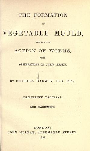 Charles Darwin: The  formation of vegetable mould, through the action of worms (1897, John Murray, Albemarle Street)