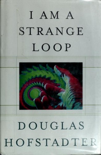 Douglas R. Hofstadter: I Am a Strange Loop (2007, Basic Books, BasicBooks, Perseus Running [distributor])