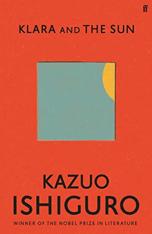 Kazuo Ishiguro: Klara and the Sun (Hardcover, 2021, Faber & Faber, Limited)