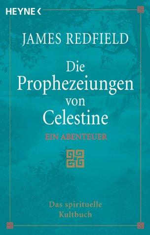 James Redfield: Die Prophezeiungen von Celestine. Ein Abenteuer. (Paperback, 2001, Heyne)