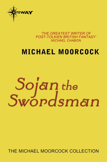 Michael Moorcock: Sojan the Swordsman (EBook, 2013, SF Gateway)