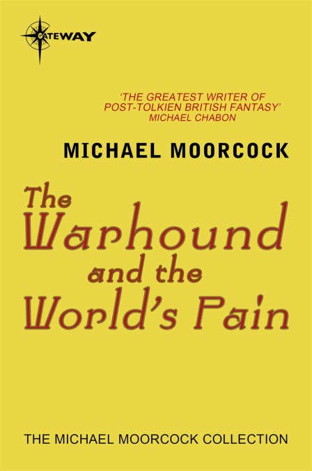 Michael Moorcock: The Warhound and the World's Pain (EBook, 2014, SF Gateway)