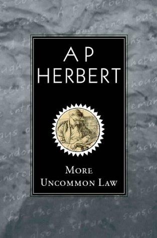 A. P. (Alan Patrick) Herbert: More uncommon law (2001, House of Stratus)