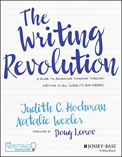 Judith C. Hochman, Natalie Wexler, Doug Lemov: The Writing Revolution (Paperback, 2017, Wiley-Interscience, Jossey-Bass)