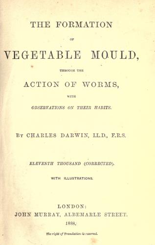 Charles Darwin: The  formation of vegetable mould, through the action of worms (1888, J. Murray)