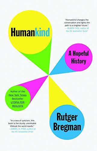 Rutger Bregman, Erica Moore, Elizabeth Manton: Humankind: A Hopeful History (Hardcover, 2020, Little, Brown and Company)