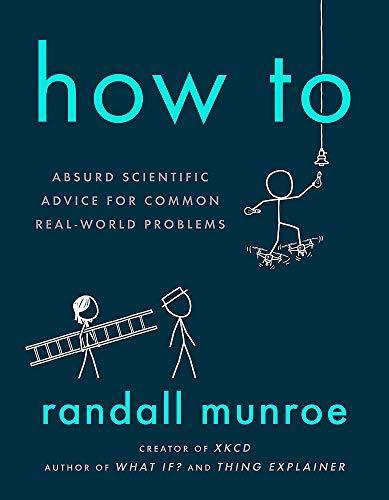 Randall Munroe: How To: THE SUNDAY TIMES BESTSELLER