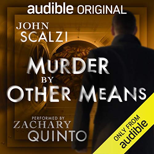 John Scalzi, Zachary Quinto: Murder by Other Means (AudiobookFormat, 2020, Audible Originals)