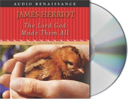 James Herriot: The Lord God Made Them All (AudiobookFormat, 2005, Audio Renaissance)