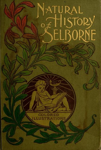 Gilbert White: The natural history and antiquities of Selborne (1880, G. Routledge and sons)