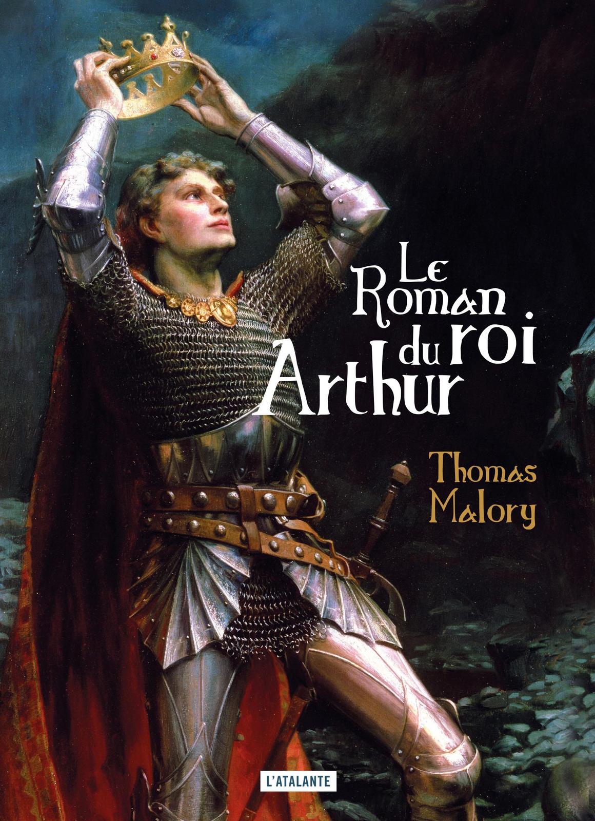 Thomas Malory: Le Roman du roi Arthur (French language, 2022, L'Atalante)