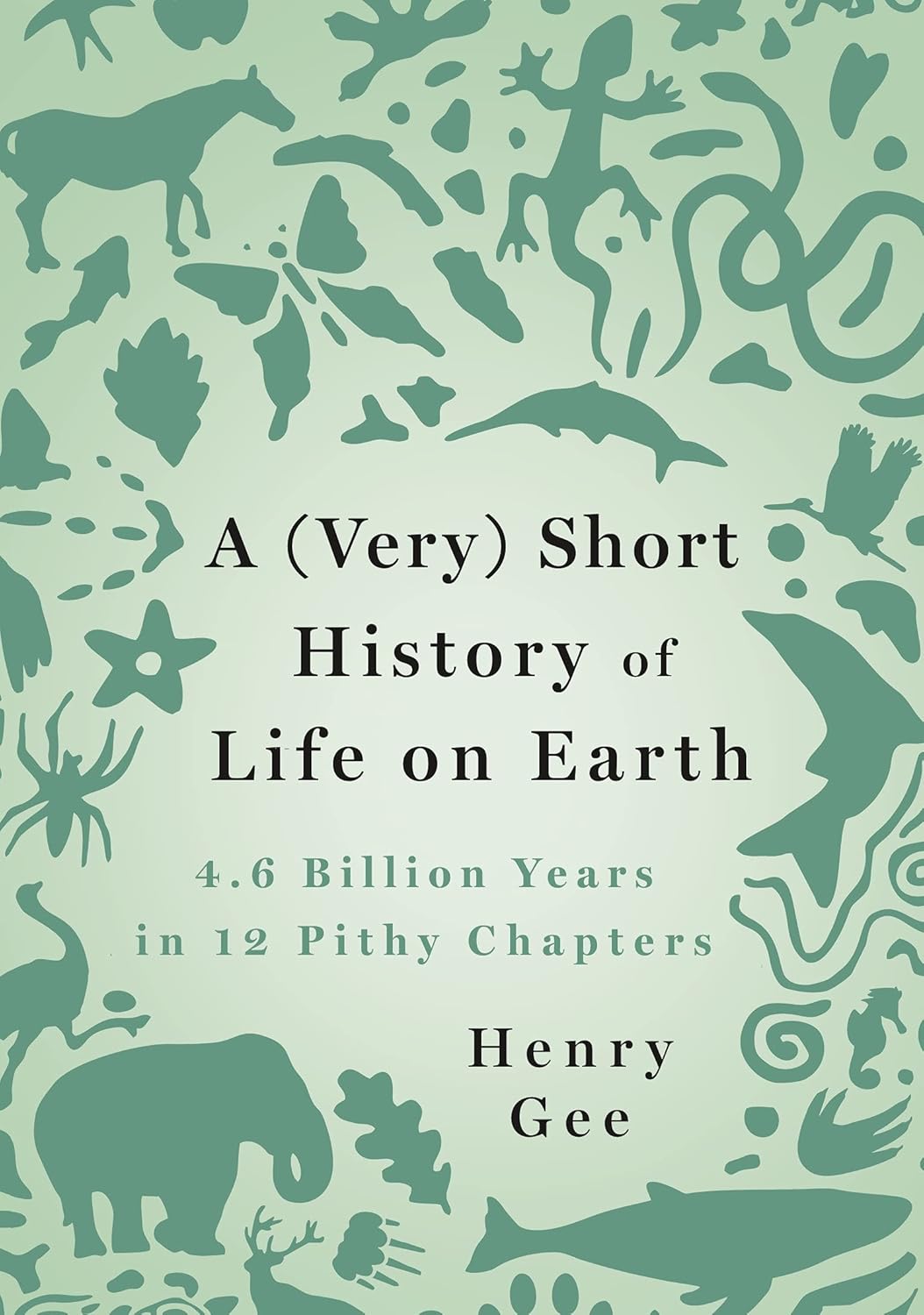Henry Gee: Short History of Life on Earth (2022, Pan Macmillan)