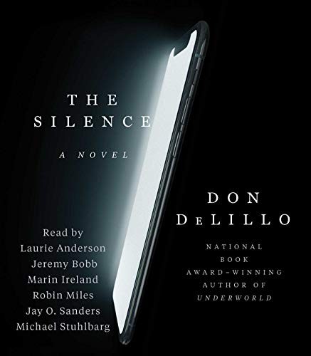 Marin Ireland, Don DeLillo, Jeremy Bobb, Robin Miles, Laurie Anderson, Jay O. Sanders, Michael Stuhlbarg: The Silence (AudiobookFormat, 2020, Simon & Schuster Audio)