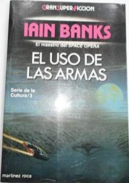 Iain M. Banks: El uso de las armas (Spanish language, 1992, Ediciones Martínez Roca)