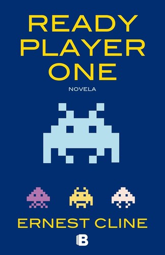 Ernest Cline: Ready Player One (2008, Ediciones B)