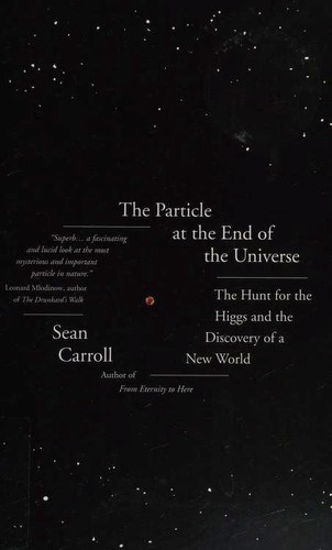 Sean M. Carroll: The Particle at the End of the Universe (Paperback, 2012, Oneworld)